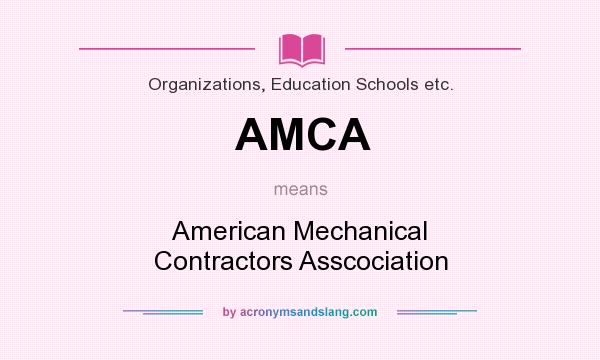 What does AMCA mean? It stands for American Mechanical Contractors Asscociation