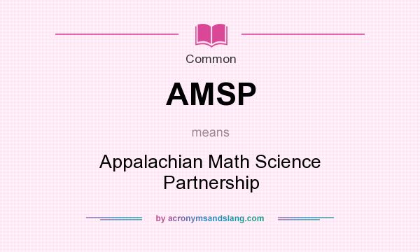 What does AMSP mean? It stands for Appalachian Math Science Partnership
