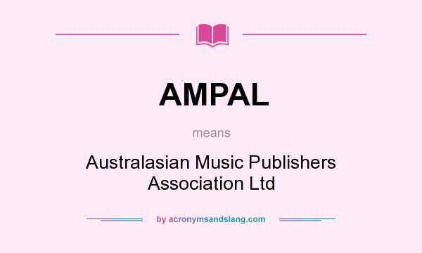 What does AMPAL mean? It stands for Australasian Music Publishers Association Ltd