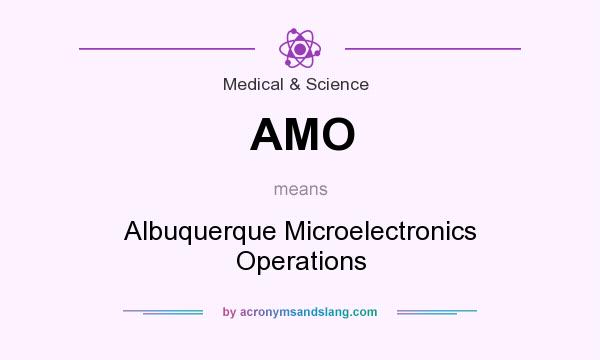 What does AMO mean? It stands for Albuquerque Microelectronics Operations