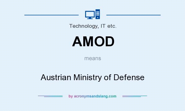 What does AMOD mean? It stands for Austrian Ministry of Defense