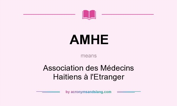What does AMHE mean? It stands for Association des Médecins Haitiens à l`Etranger