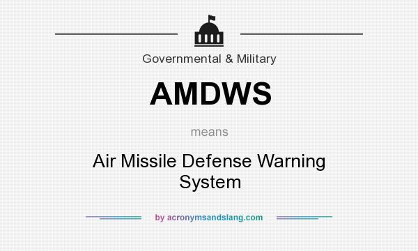 What does AMDWS mean? It stands for Air Missile Defense Warning System
