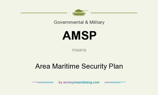 What does AMSP mean? It stands for Area Maritime Security Plan