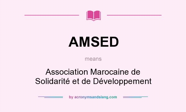 What does AMSED mean? It stands for Association Marocaine de Solidarité et de Développement