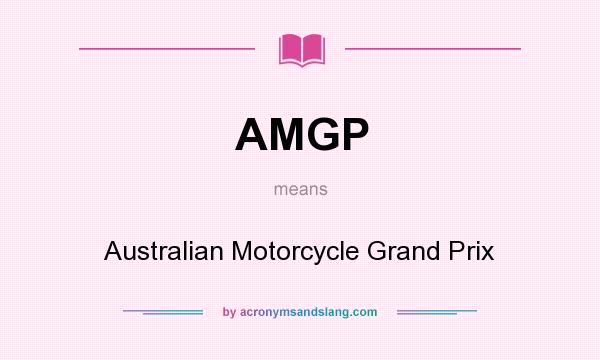 What does AMGP mean? It stands for Australian Motorcycle Grand Prix