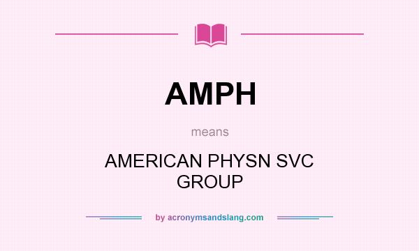 What does AMPH mean? It stands for AMERICAN PHYSN SVC GROUP