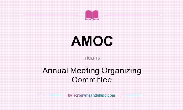 What does AMOC mean? It stands for Annual Meeting Organizing Committee