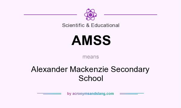 What does AMSS mean? It stands for Alexander Mackenzie Secondary School