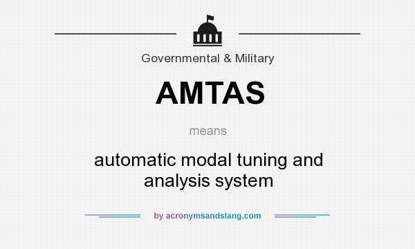 What does AMTAS mean? It stands for automatic modal tuning and analysis system