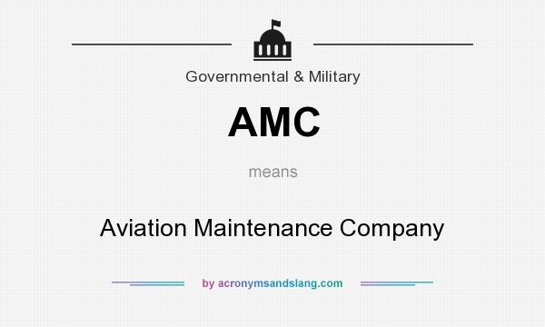 What does AMC mean? It stands for Aviation Maintenance Company