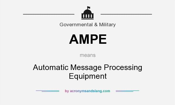 What does AMPE mean? It stands for Automatic Message Processing Equipment