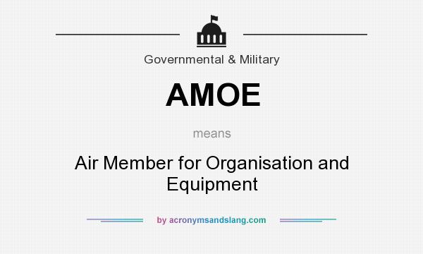 What does AMOE mean? It stands for Air Member for Organisation and Equipment