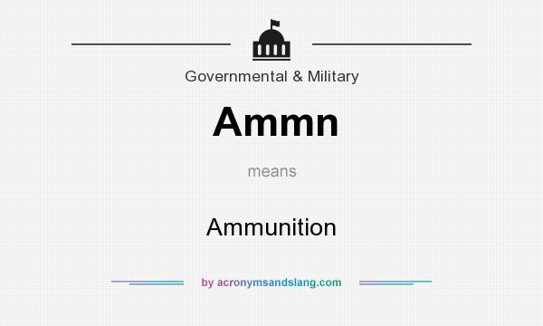 What does Ammn mean? It stands for Ammunition
