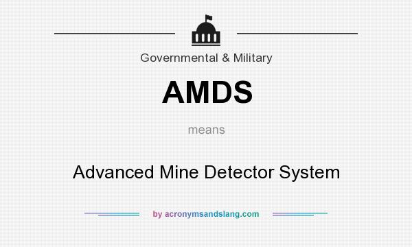 What does AMDS mean? It stands for Advanced Mine Detector System