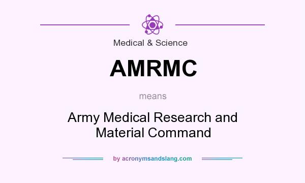 What does AMRMC mean? It stands for Army Medical Research and Material Command