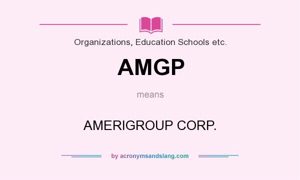 What does AMGP mean? It stands for AMERIGROUP CORP.