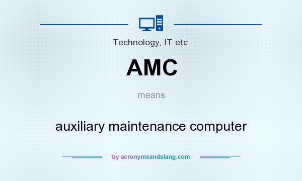 What does AMC mean? It stands for auxiliary maintenance computer