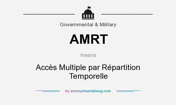 What does AMRT mean? It stands for Accès Multiple par Répartition Temporelle