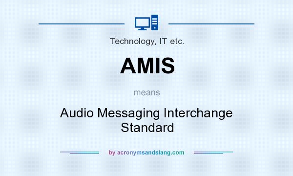 What does AMIS mean? It stands for Audio Messaging Interchange Standard