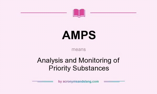 What does AMPS mean? It stands for Analysis and Monitoring of Priority Substances