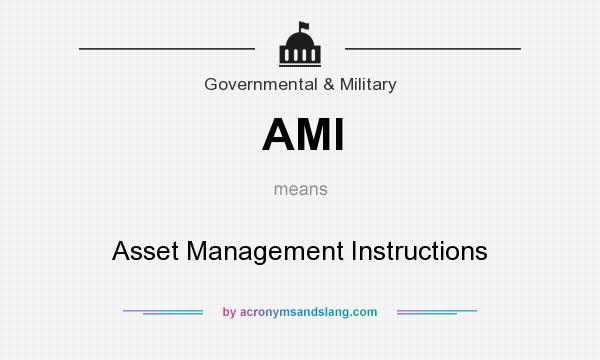 What does AMI mean? It stands for Asset Management Instructions