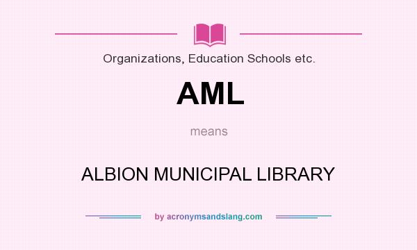 What does AML mean? It stands for ALBION MUNICIPAL LIBRARY