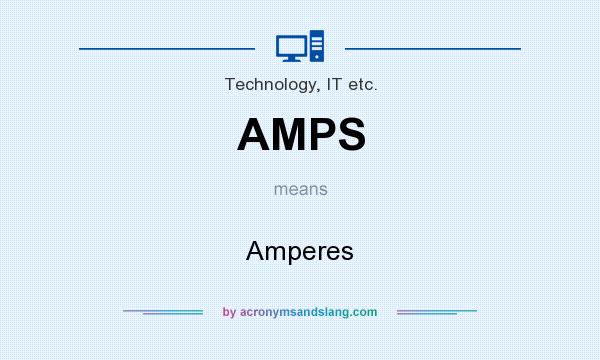 What does AMPS mean? It stands for Amperes