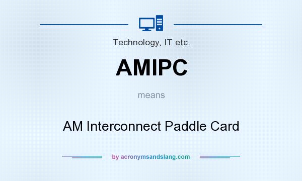 What does AMIPC mean? It stands for AM Interconnect Paddle Card