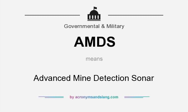 What does AMDS mean? It stands for Advanced Mine Detection Sonar