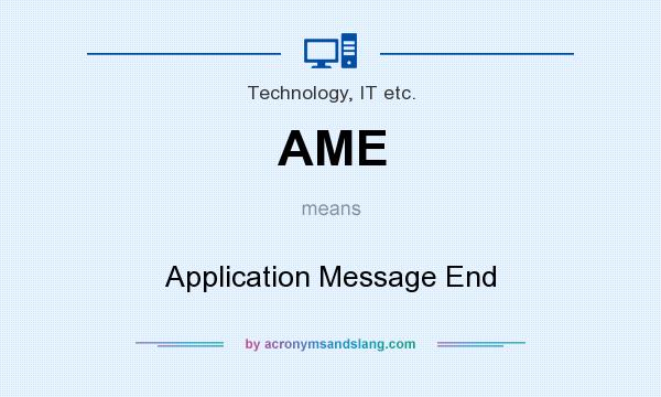 What does AME mean? It stands for Application Message End
