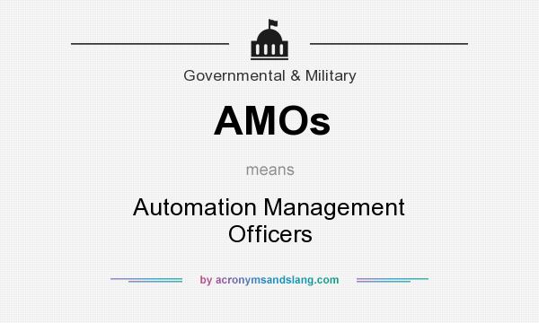 What does AMOs mean? It stands for Automation Management Officers