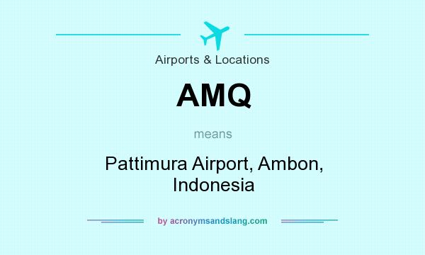 What does AMQ mean? It stands for Pattimura Airport, Ambon, Indonesia