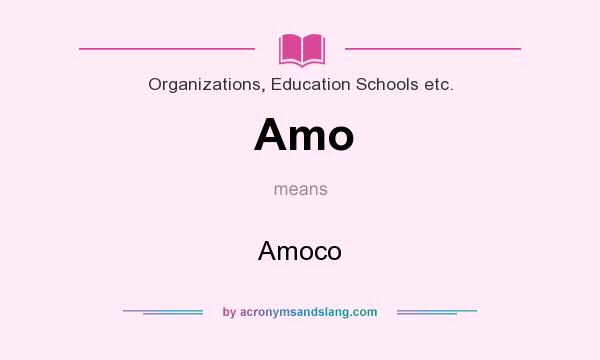 What does Amo mean? It stands for Amoco