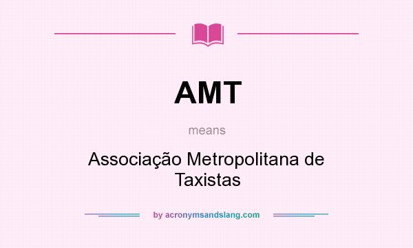 What does AMT mean? It stands for Associação Metropolitana de Taxistas