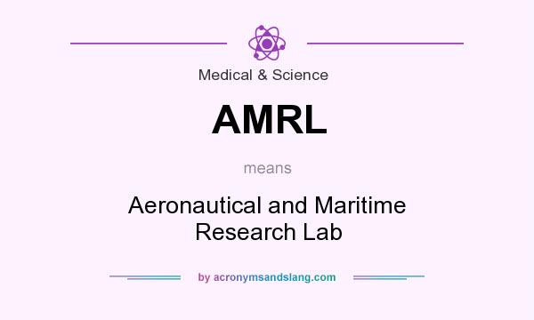 What does AMRL mean? It stands for Aeronautical and Maritime Research Lab