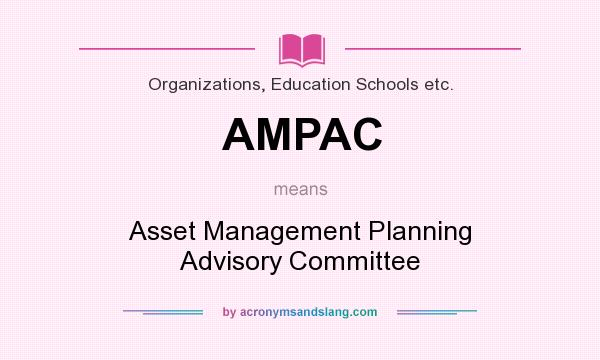 What does AMPAC mean? It stands for Asset Management Planning Advisory Committee