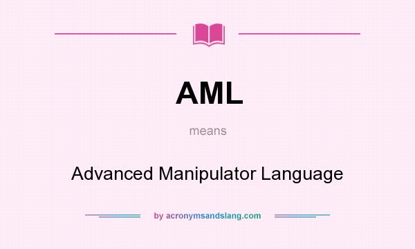 What does AML mean? It stands for Advanced Manipulator Language
