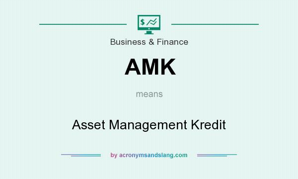 What does AMK mean? It stands for Asset Management Kredit