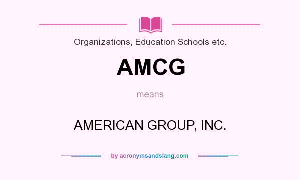 What does AMCG mean? It stands for AMERICAN GROUP, INC.