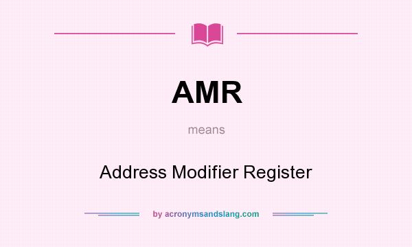 What does AMR mean? It stands for Address Modifier Register