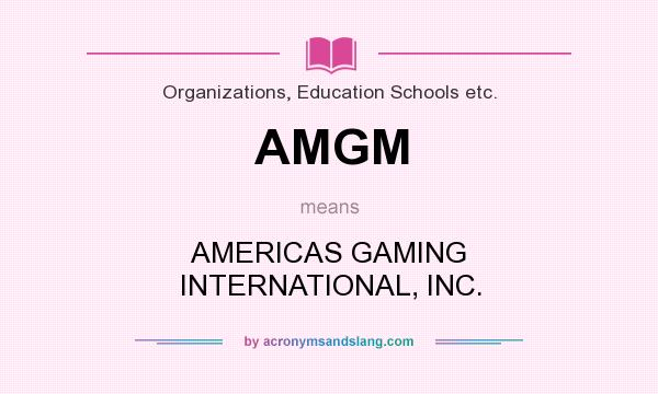 What does AMGM mean? It stands for AMERICAS GAMING INTERNATIONAL, INC.
