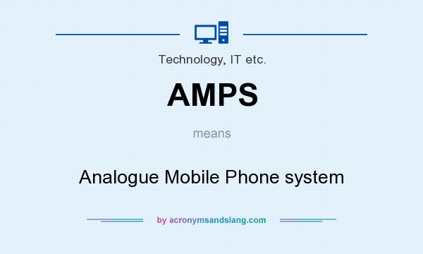 What does AMPS mean? It stands for Analogue Mobile Phone system