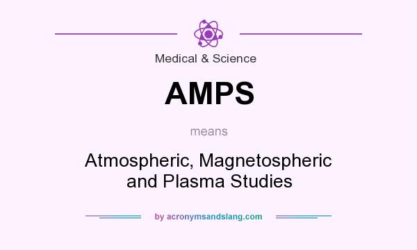 What does AMPS mean? It stands for Atmospheric, Magnetospheric and Plasma Studies