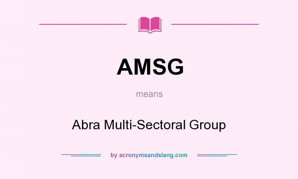 What does AMSG mean? It stands for Abra Multi-Sectoral Group