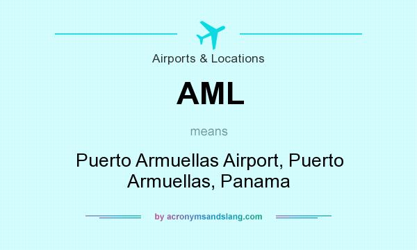 What does AML mean? It stands for Puerto Armuellas Airport, Puerto Armuellas, Panama