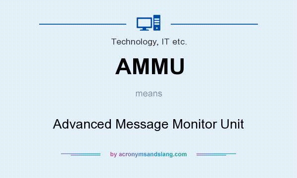 What does AMMU mean? It stands for Advanced Message Monitor Unit
