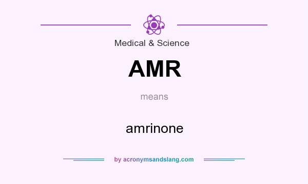 What does AMR mean? It stands for amrinone