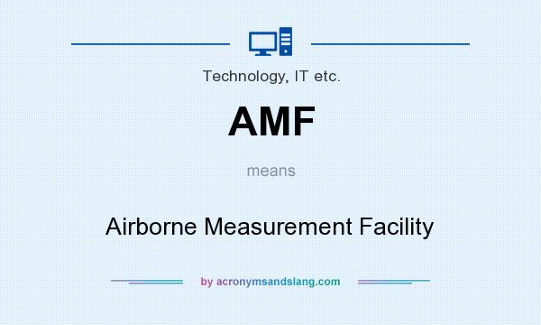 What does AMF mean? It stands for Airborne Measurement Facility