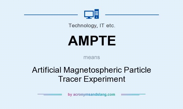 What does AMPTE mean? It stands for Artificial Magnetospheric Particle Tracer Experiment